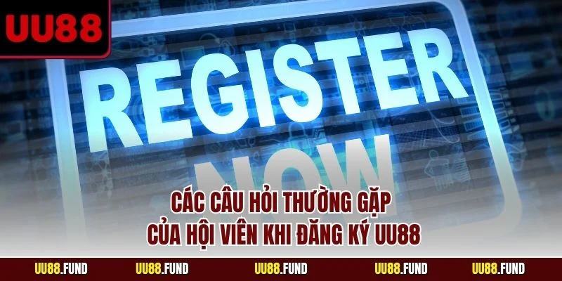 cac-cau-hoi-thuong-gap-cua-hoi-vien-khi-dang-ky-uu88