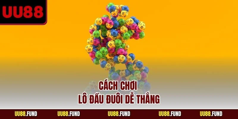 cach-choi-lo-dau-duoi-de-thang